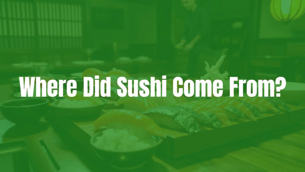 Where Did Sushi Come From?