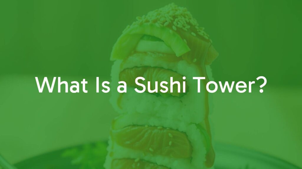 What Is a Sushi Tower?