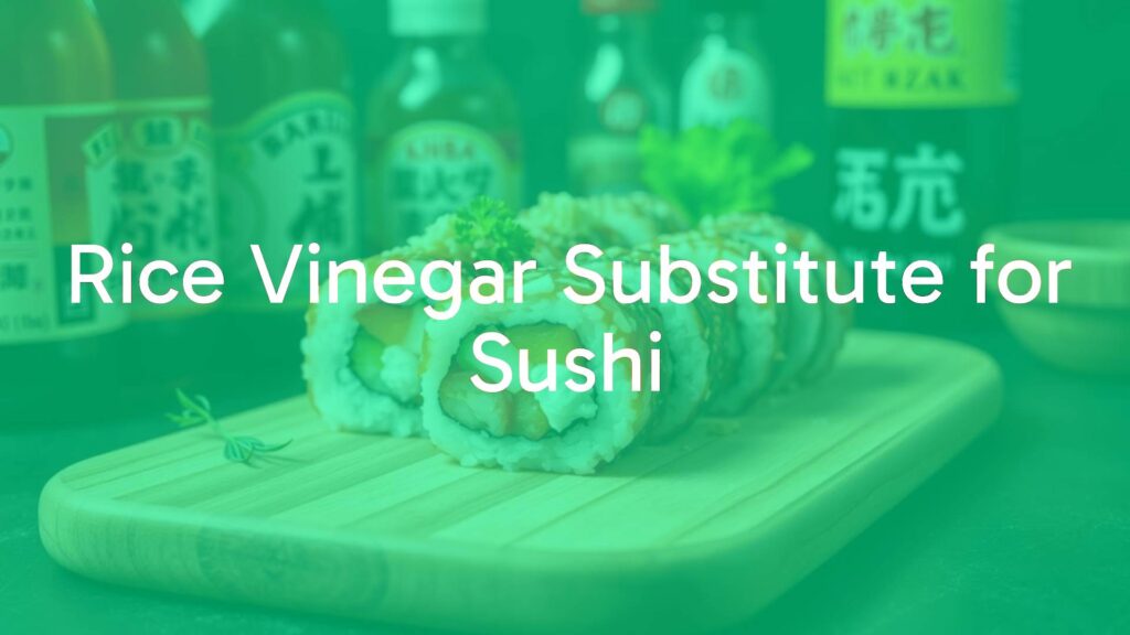 Rice Vinegar Substitute for Sushi