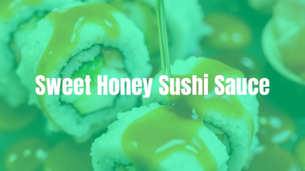 Sweet Honey Sushi Sauce