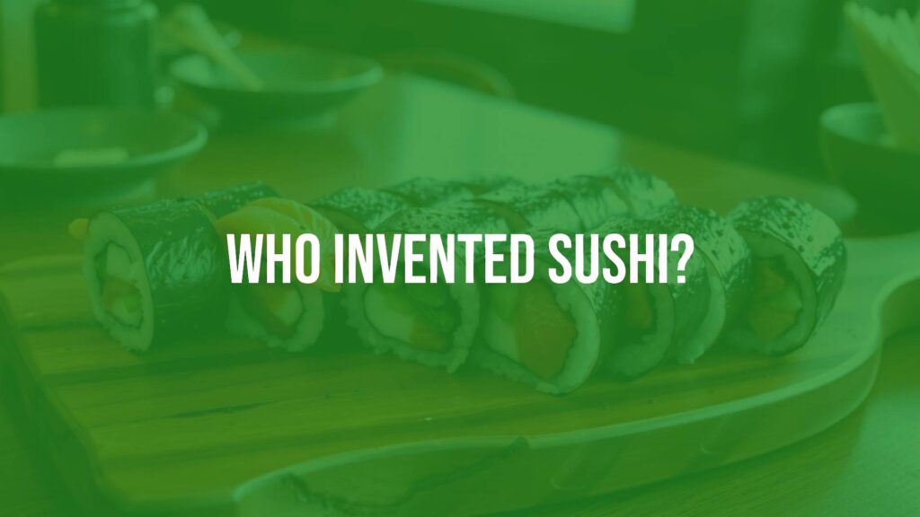 Who Invented Sushi?