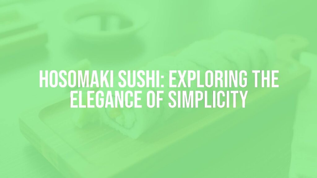 A pristine hosomaki sushi roll on a wooden tray with wasabi and soy sauce, minimalist Japanese cuisine, clean presentation, elegant.