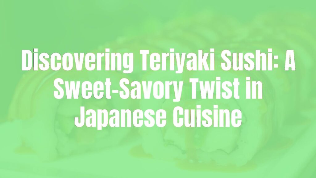 Delicious teriyaki sushi rolls with salmon and chicken, glazed with teriyaki sauce, fresh and colorful ingredients, Japanese cuisine, realistic.