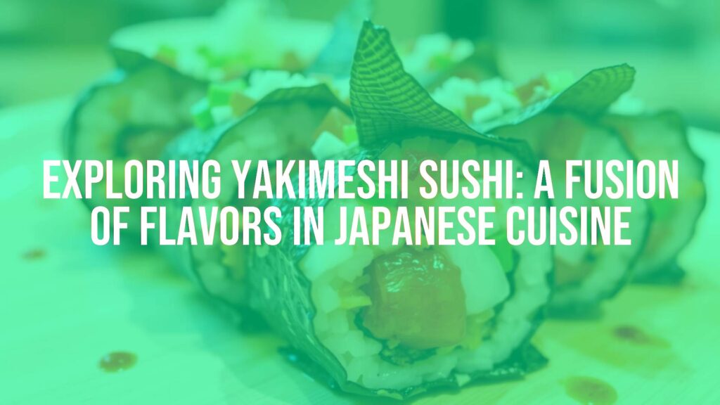 Yakimeshi sushi rolls with fried rice, seaweed wrap, colorful toppings, close-up shot, appetizing presentation, modern Japanese cuisine, warm lighting.