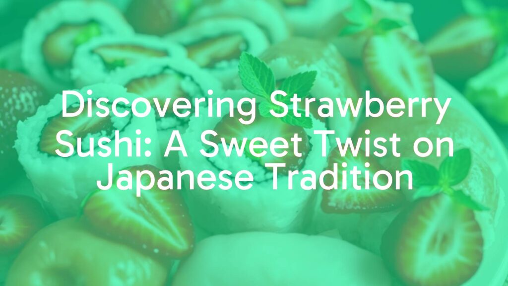 A delicious strawberry sushi platter, featuring fresh sliced strawberries on top of sushi rolls and nigiri, bright colors, vibrant and appetizing, realistic food photography.