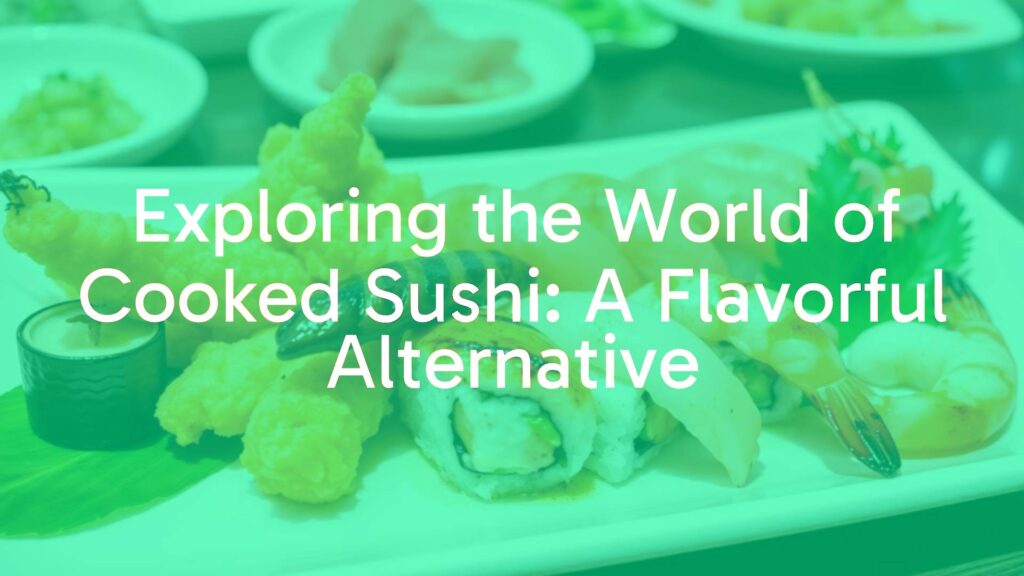 A beautifully arranged platter of cooked sushi including tempura, grilled eel, and shrimp, vibrant colors, fresh ingredients, soft lighting, realistic.