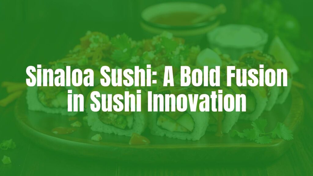 A vibrant platter of Sinaloa sushi rolls, featuring bold colors, grilled meats, spicy salsas, and creamy toppings, arranged artistically on a dark wooden table, with a Mexican-inspired background, realistic food photography.