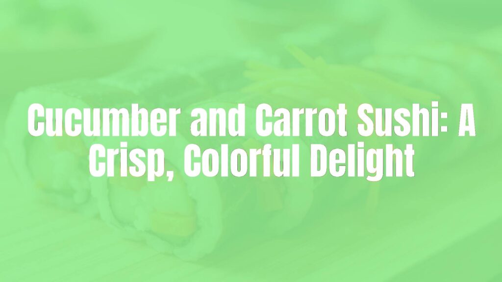 Colorful cucumber and carrot sushi rolls on a wooden board, fresh and vibrant, close-up, realistic, with nori and rice visible, Japanese cuisine style.