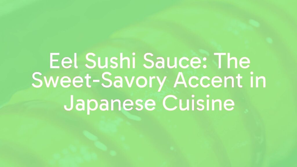 Glossy eel sushi with sweet-savory sauce drizzled on top, close-up, vibrant colors, traditional Japanese cuisine, appetizing.