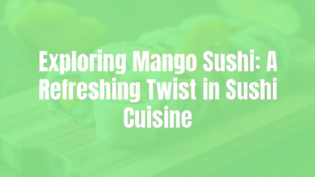 Colorful mango sushi rolls on a wooden board, fresh mango slices topping, vibrant and appetizing, Japanese cuisine fusion, food photography style.